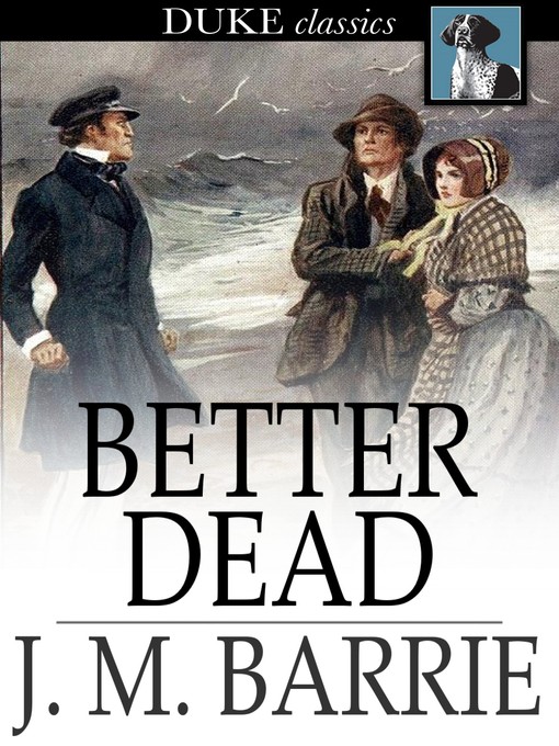 Title details for Better Dead by J. M. Barrie - Available